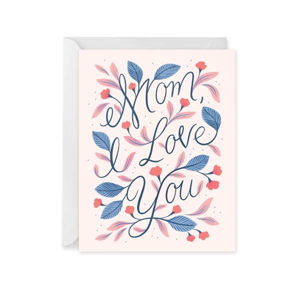 Mom I Love You Card